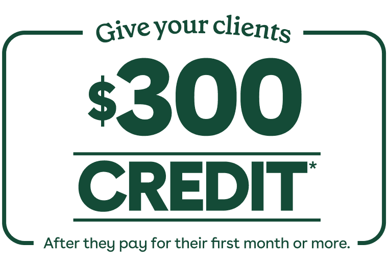 Give your clients $300 credit after they pay for their first month